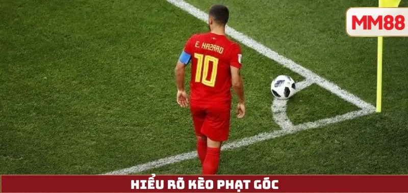 Kèo Phạt Góc Là Gì? Giải Mã Toàn Tập & Chiến Lược Soi Kèo 2025 3 Hiểu rõ kèo phạt góc