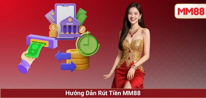 Rút tiền MM88 2 Hướng Dẫn Rút Tiền MM88