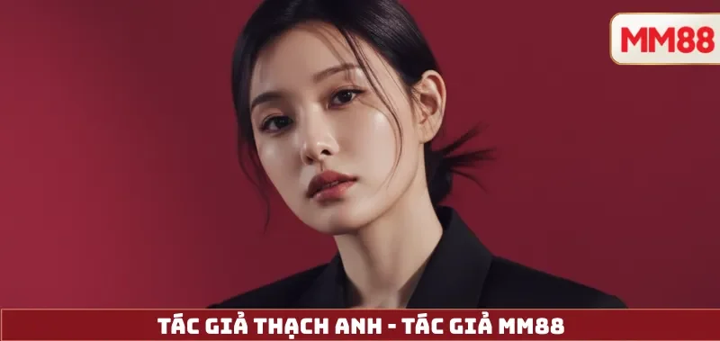 Tác Giả MM88 – Hồ Sơ Biên Tập & Chân Dung Chuyên Gia Thạch Anh 2 Tác giả MM88